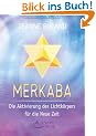 Merkaba: Die Aktivierung des Lichtk�rpers f�r die neue Zeit