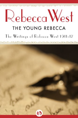 the young rebecca writings of rebecca west 1911 17