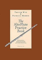 The Alto Flute Practice Book The Alto Flute Practice Book