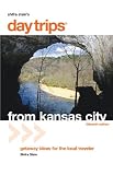 Day Trips from Kansas City, 15th: Getaway Ideas for the Local Traveler (Day Trips Series)
