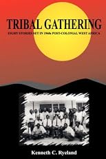 Tribal Gathering - Eight stories set in 1960's post-colonial West Africa