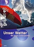 Produkt-Bild: Grips! Unser Wetter: Blitz, Donner und Naturgewalten. Die Wissensreihe f&uuml;r Kinder