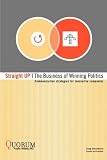 Straight Up: The Business of Winning Politics:Communication strategies for innovative companies