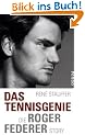 Das Tennis-Genie: Die Roger-Federer-Story