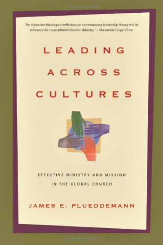 leading across cultures effective ministry and mission in the global church