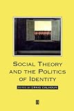 Social Theory and the Politics of Identity