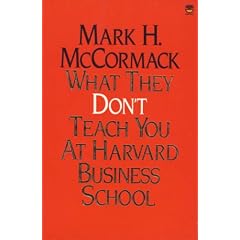 What They Don't Teach You at Harvard Business School (A John Boswell's Associates book)