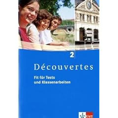 Découvertes Band 2. Arbeitsheft. Mit CD-ROM und Audio-CD: Fit für Tests und Klassenarbeiten. Vorbereitung auf Klassenarbeiten, Schulaufgaben und Tests ... sowie Kompetenztests: TEIL 2