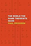 The world the game theorists made