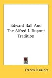 Edward Ball And The Alfred I Dupont Trad Book Cover