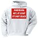 MARIJUANA: HEY, AT LEAST IT'S NOT CRACK Adult Hooded Sweatshirt (Hoodie / Hoody) Various Colors