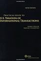 Practical Guide to U.S. Taxation of International Transactions (Sixth Edition) (Practical Guides)