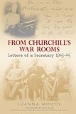 From Churchills War Rooms: Letters of a Secretary 1943-45