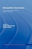 Metropolitan Governance in the 21st Century: Capacity, Democracy & the Dynamics of Place (Routledge/ECPR Studies in European Political Science)