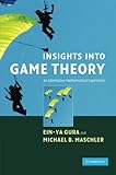Insights into game theory : an alternative mathematical experience
