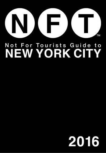 Not for Tourists Guide to New York City 2016 by Not For Tourists (2015-10-15)