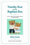 Timothy Bear and the baptism box : 12 five-minute stories and simple activities for baptism families