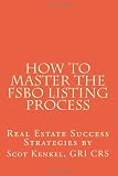 Real Estate Success Strategies By Scot Kenkel: How To Master The For Sale By Owner Listing Process