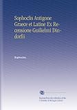 Sophoclis Antigone Graece et Latine Ex Recensione Guilielmi Dindorfii