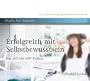 Erfolgreich mit Selbstbewusstsein. Das Ich bin Ich-Prinzip