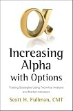 Increasing Alpha with Options: Trading Strategies Using Technical Analysis and Market Indicators (Bloomberg Financial)