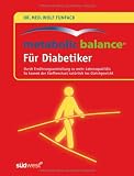 Metabolic Balance&reg; F&uuml;r Diabetiker: Durch Ern&auml;hrungsumstellung zu mehr Lebensqualit&auml;t: - So kommt der Stoffwechsel nat&uuml;rlich ins Gleichgewicht - Dr. med. Wolf Funfack