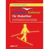 Metabolic Balance� F�r Diabetiker: Durch Ern�hrungsumstellung zu mehr Lebensqualit�t: - So kommt der Stoffwechsel nat�rlich ins Gleichgewichtvon "Dr. med. Wolf Funfack"
