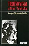 Trotskyism after Trotsky : the origins of the international socialists