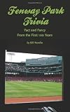 Fenway Park Trivia: Fact and Fancy From the First 100 Years