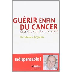 Gu�rir enfin du cancer : Oser dire quand et comment