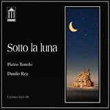 Sotto La Luna: Music for Saxophone and Piano by Danilo Rea and Pietro Tonolo