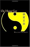 On Hung Gar: History and Practice