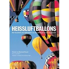 Hei�luftballons: Die Geschichte der Ballonfahrt von den Anf�ngen bis zur Gegenwart