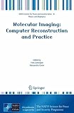 Molecular Imaging: Computer Reconstruction and Practice (NATO Science for Peace and Security Series B: Physics and Biophysics)