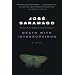 Death with Interruptions: A Novel