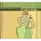 It Ain't Over by Ella Fitzgerald