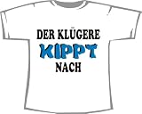 Der Klügere kippt nach; T-Shirt weiß, Gr. XXL