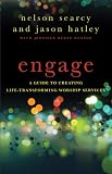 Engage: A Guide to Creating Life-Transforming Worship Services