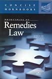 Principles of Remedies Law (Concise Hornbook Series) (Concise Hornbook)