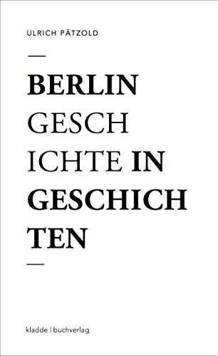 Berlin - Geschichte in Geschichten: Eine Flanerie (German Edition)