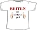 Sports : Reiten ist einfach geil; T-Shirt wei&szlig;