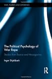 The Political Psychology of War Rape: Studies from Bosnia and Herzegovina (War, Politics and Experience)