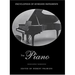 The Piano: An Encyclopedia (Encyclopedia of Keyboard Instruments)