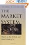 The Market System: What It Is, How It Works, and What To Make of It