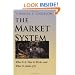The Market System: What It Is, How It Works, and What To Make of It