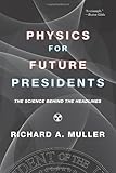 Physics for Future Presidents: The Science Behind the Headlines