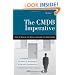 The CMDB Imperative: How to Realize the Dream and Avoid the Nightmares