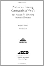 Professional Learning Communities at Work: Best Practices for Enhancing Student Achievement