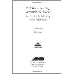 Professional Learning Communities at Work: Best Practices for Enhancing Student Achievement