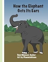 How the Elephant Gets Its Ears (HOW THE ANIMAL GETS ITS) (Volume 3)